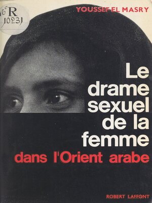 cover image of Le drame sexuel de la femme dans l'Orient arabe